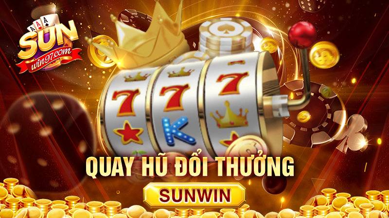 Quay hũ đổi thưởng Sunwin