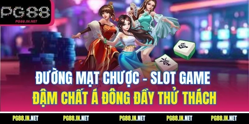 Đường Mạt Chược – Slot Game Đậm Chất Á Đông Đầy Thử Thách