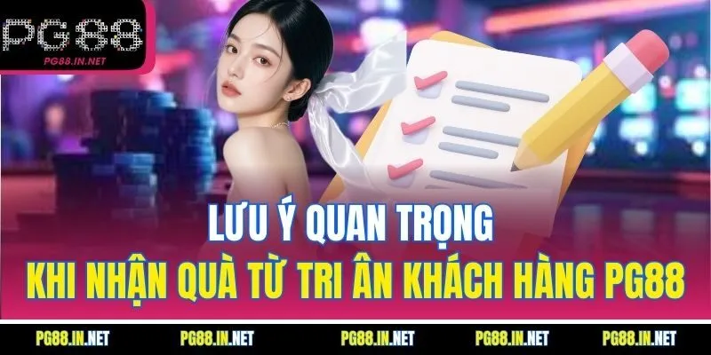 Lưu ý quan trọng khi nhận quà từ tri ân khách hàng PG88